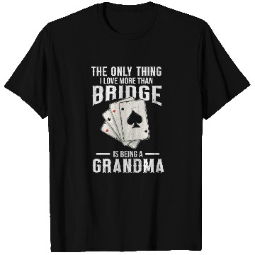 Discover Bridge Quote for a Bridge Grandma T Shirts