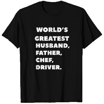 Discover world's greatest, husband, father, chef, driver T Shirts