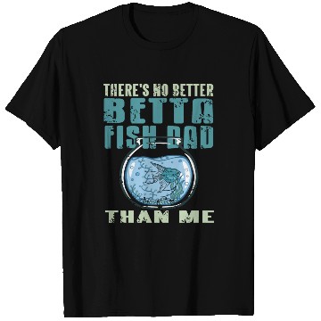 Discover There is no Betta Fish Dad than me T Shirts