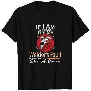 Discover Spoiled By My Welder Funny Saying Novelty T Shirts