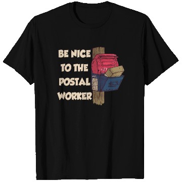 Discover Be Nice To The Postal Worker Mailman Postman Mail T Shirts