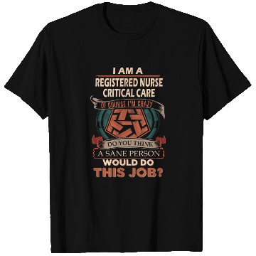 Discover Registered Nurse Critical Care T Shirts - Sane Pers