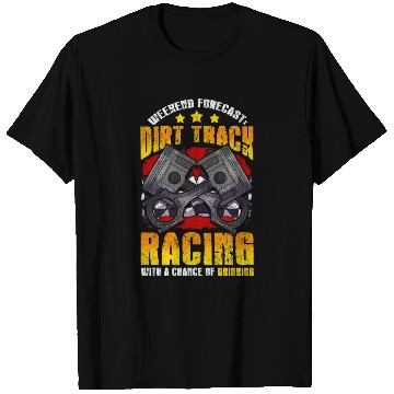 Discover Weekend Forecast Dirt Track Racing Racer T Shirts
