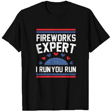 Discover Fireworks Expert I Run you Run T Shirts