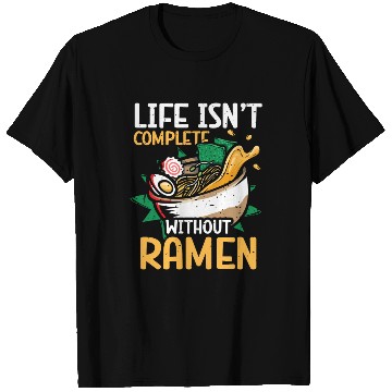 Discover Life Isn't Complete Without Ramen | Ramen Lover | T Shirts