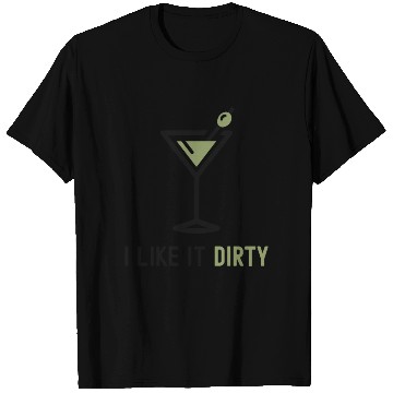 Discover I Like It Dirty Martini Glass Funny Drinker T Shirts