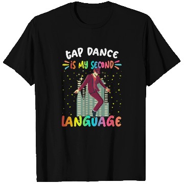 Discover Tap Dance Is My Second Language Humor Sarcastic T Shirts