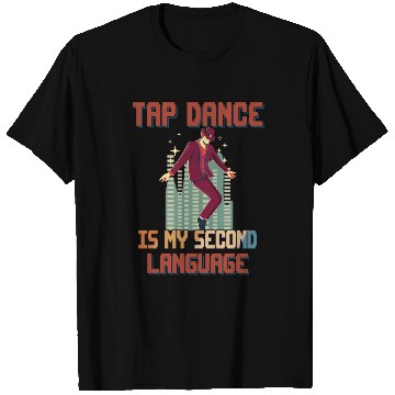 Discover Tap Dance Is My Second Language Funny Cute T Shirts