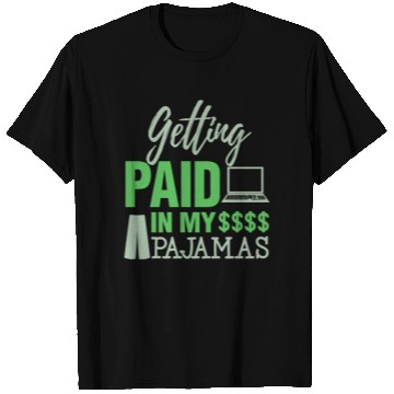 Discover Paid In Pajamas Work From Home Online Worker T Shirts