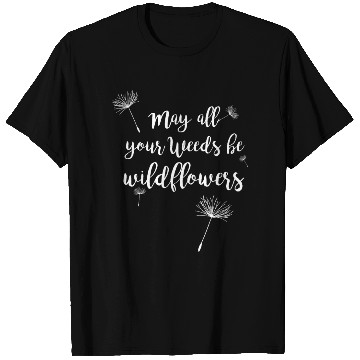 Discover May All Your Weeds be Wildflowers T Shirts Gardening