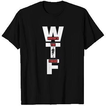 Discover WTF Where's The Finish - Running Runner T Shirts