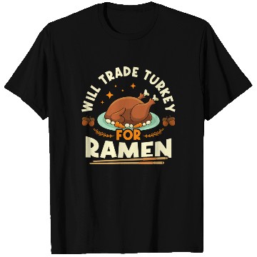 Discover Will Trade Turkey For Ramen | Ramen Lover | Japan T Shirts