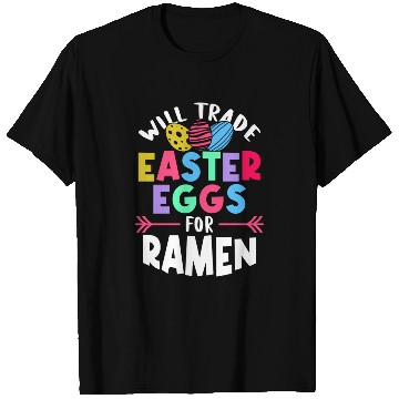 Discover Will Trade Easter Eggs For Ramen | Ramen Lover | T Shirts