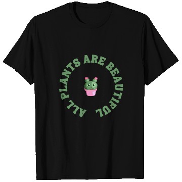 Discover all plants are beautiful T Shirts