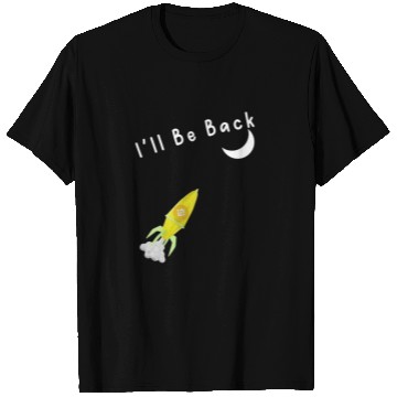 Discover I'll Be Back To The Moon Rocket Spaceship Crypto C T Shirts