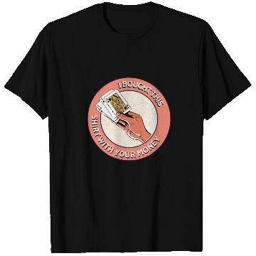 Discover I Bought This T Shirts With Your Money - Funny Poker