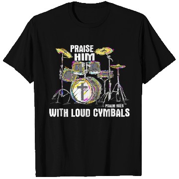 Discover Praise Him With Loud Cymbals Christian Drummer T Shirts