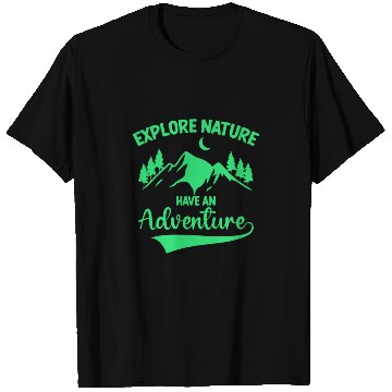 Discover Explore Nature Have An Adventure T Shirts