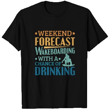Discover Weekend Forecast Wakeboard Wakeboarding T Shirts