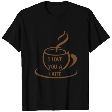 Discover I Love you a latte, romantic funny meme T Shirts