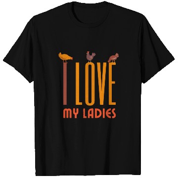 Discover I love my ladies | Backyard chicken farmer T Shirts