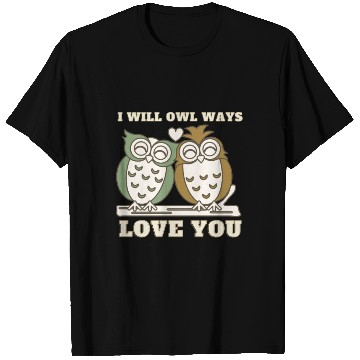 Discover I Will Owl Ways Love You Cute Romantic Owls T Shirts