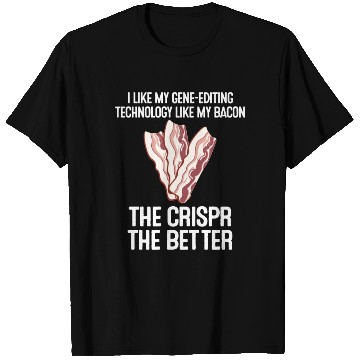 Discover Crispr Quote Bacon Micro-biologists Geneticist T Shirts