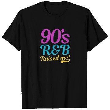 Discover I Love The 90s 90s R&B Raised Me T Shirts