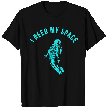 Discover I Need My Space T Shirts