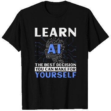 Discover Learn AI Best Decision You Can Make For Yourself T Shirts