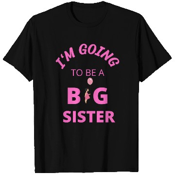Discover I'm going to be a big sister T Shirts