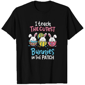 Discover I Teach The Cutest Bunnies In The Patch Easter T Shirts