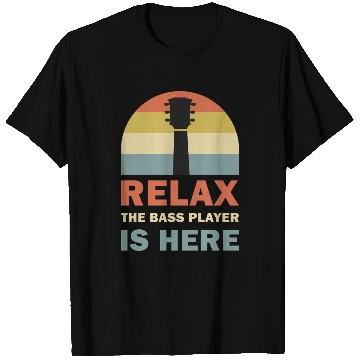 Discover Relax The Bass Player Is Here Bass Guitar Musician T Shirts