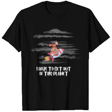 Discover i have to get off this planet T Shirts