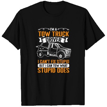 Discover Funny Towing Sarcasm For A Tow Truck Operator T Shirts