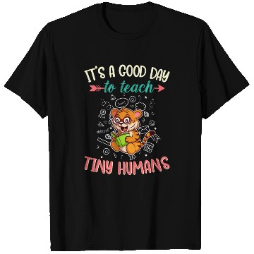 Discover Good Day To Teach Tiny Humans Elementary Teacher T Shirts