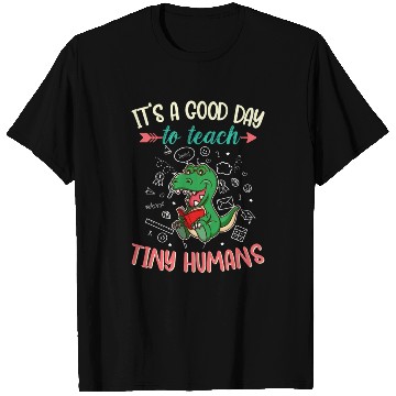 Discover Good Day To Teach Tiny Humans Elementary Teacher T Shirts