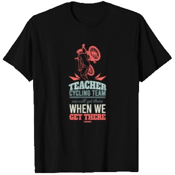 Discover Teacher Cycling Team We Will Get There When We Get T Shirts