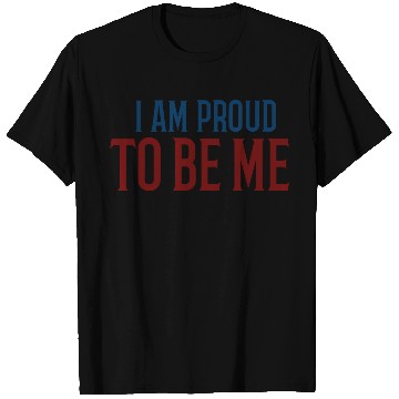 Discover I am proud to be me T Shirts