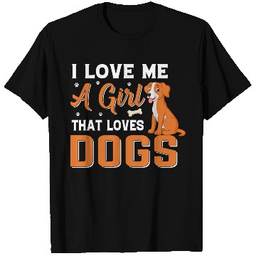 Discover I love me a girl that loves Dogs T Shirts