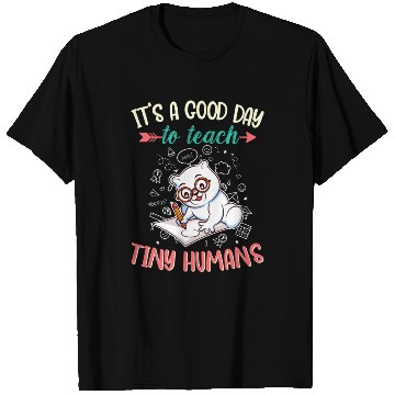 Discover Good Day To Teach Tiny Humans Elementary Teacher T Shirts