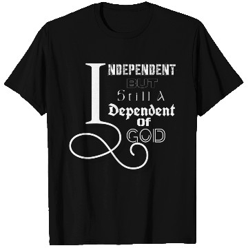 Discover Independent & Dependent T Shirts