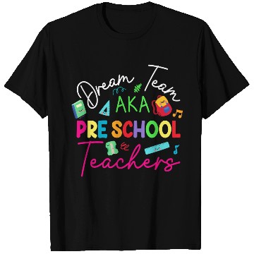 Discover Dream Team Aka Preschool Teachers T Shirts