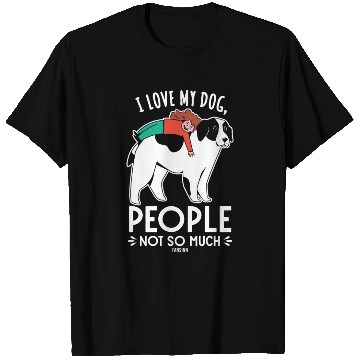 Discover I Love My Dog People Not So Much T Shirts