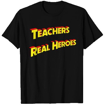 Discover Teachers Are The Real Heroes T Shirts