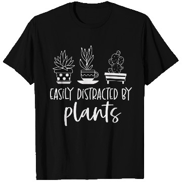 Discover Easily distracted by plants T Shirts
