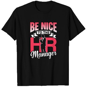 Discover Be Nice To The Hr Manager Human Resources T Shirts