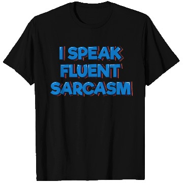 Discover I Speak Fluent Sarcasm T Shirts