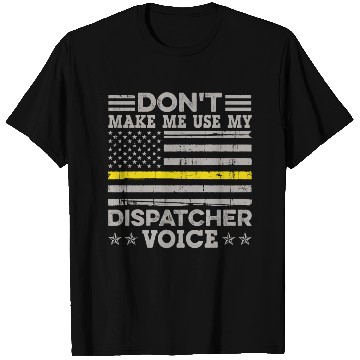 Discover Don t Make Me Use My Dispatcher Voice Thin T Shirts