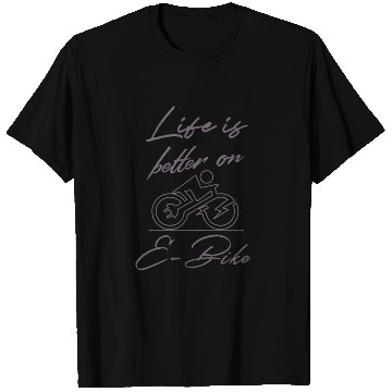 Discover Life is better on e Bike funny quote E-Bike T Shirts